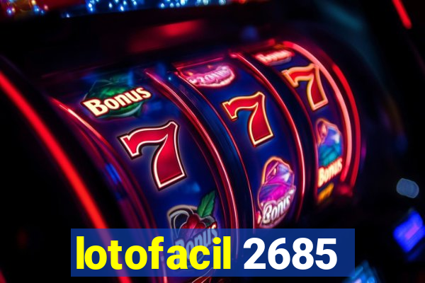 lotofacil 2685